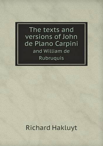 Cover for Hakluyt Richard · The Texts and Versions of John De Plano Carpini and William De Rubruquis (Paperback Book) (2013)