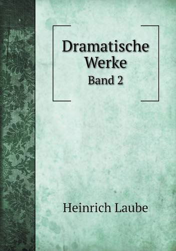 Dramatische Werke Band 2 - Heinrich Laube - Libros - Book on Demand Ltd. - 9785518968752 - 2014