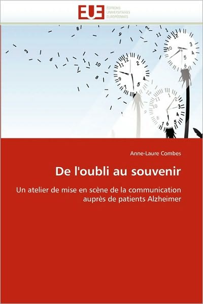 Cover for Anne-laure Combes · De L'oubli Au Souvenir: Un Atelier De Mise en Scène De La Communication Auprès De Patients Alzheimer (Paperback Book) [French edition] (2018)