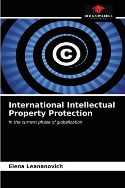 Cover for Elena Leananovich · International Intellectual Property Protection (Paperback Book) (2021)