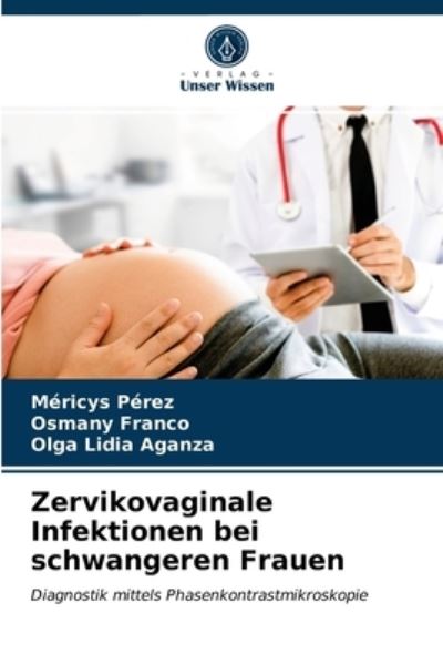 Cover for Mericys Perez · Zervikovaginale Infektionen bei schwangeren Frauen (Paperback Book) (2021)