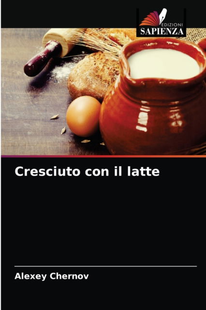 Cover for Alexey Chernov · Cresciuto con il latte (Paperback Book) (2021)