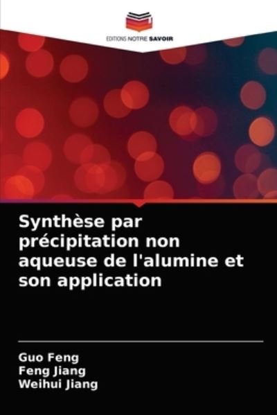 Cover for Guo Feng · Synthese par precipitation non aqueuse de l'alumine et son application (Paperback Book) (2021)