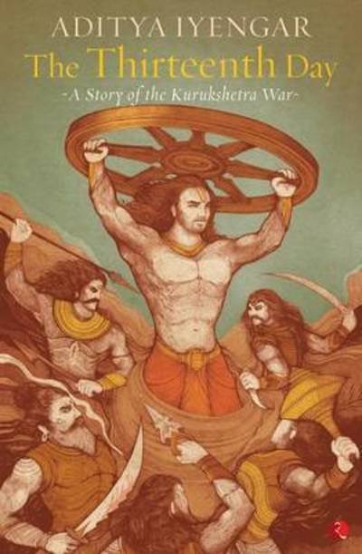 Cover for Aditya Iyengar · The Thirteenth Day: A Story of the Kurukshetra War (Paperback Book) (2015)