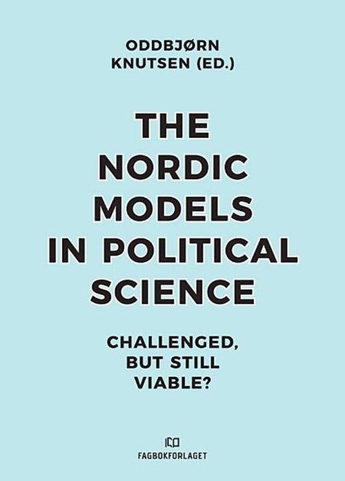 Cover for Oddbjørn Knutsen · Nordic Models in Political Science: Challenged, But Still Viable (Taschenbuch) (2017)