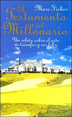Cover for Mark Fisher · Testamento Del Millonario: Un Relato Sobre El Arte Triunfar Y Ser Feliz (Paperback Bog) [Spanish edition] (2004)