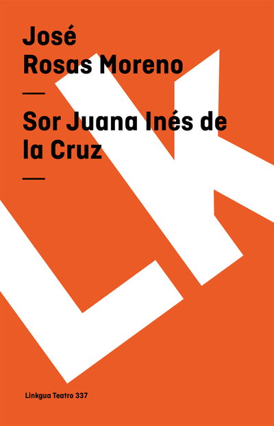 Cover for José Rosas Moreno · Sor Juana Inés De La Cruz (Teatro) (Spanish Edition) (Paperback Book) [Spanish edition] (2024)