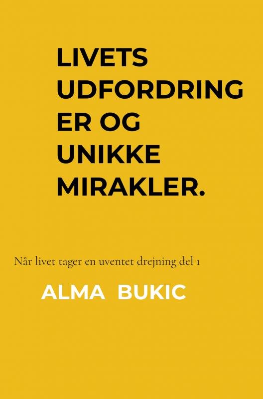 Cover for Alma  Bukic · Livets udfordringer og unikke mirakler (Paperback Bog) (2022)