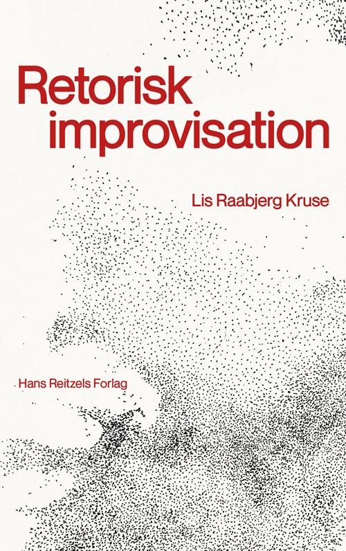 Cover for Lis Raabjerg Kruse · Retorisk improvisation (Sewn Spine Book) [1er édition] (2021)