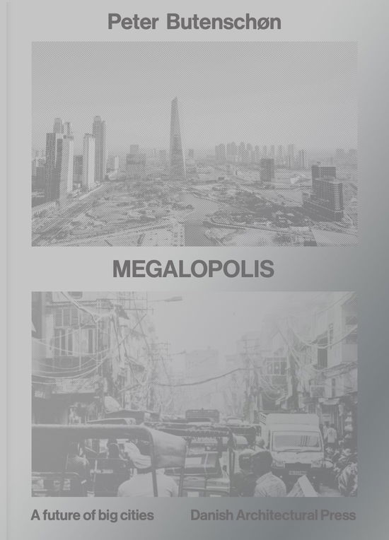 Megalopolis - Peter Butenschøn - Books - Arkitektens Forlag - 9788774075752 - July 1, 2025