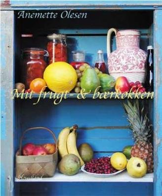 Cover for Anemette Olesen · Mit frugt- &amp; bærkøkken (Innbunden bok) [2. utgave] (2005)