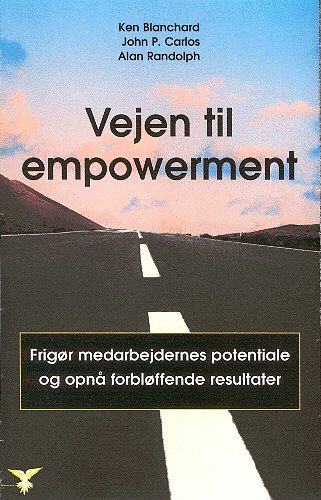 Vejen til empowerment - Alan Randolph; Ken Blanchard; John P. Carlos - Bücher - Birmar - 9788790617752 - 14. Mai 2002
