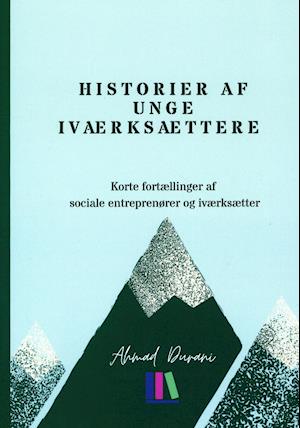 Cover for Ahmad Durani m.fl. · Historie af unge iværksættere (Sewn Spine Book) [1st edition] (2021)