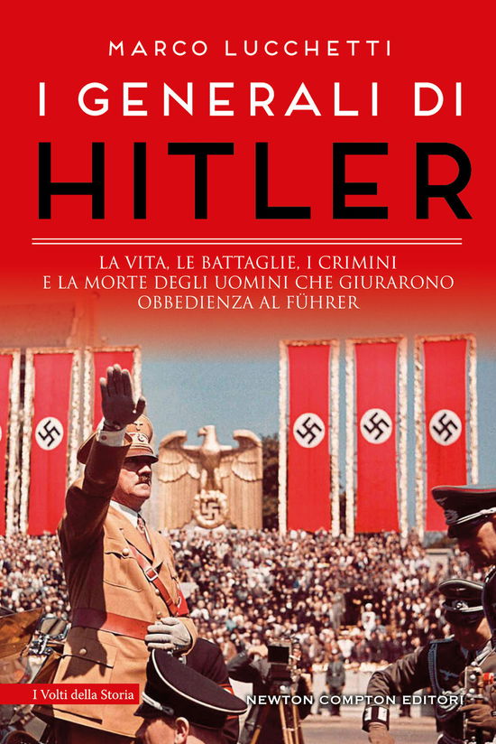 Cover for Marco Lucchetti · I Generali Di Hitler. La Vita, Le Battaglie, I Crimini E La Morte Degli Uomini Che Giurarono Obbedienza Al Fuhrer (Book)