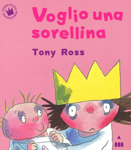 Cover for Tony Ross · Voglio Una Sorellina. Ediz. Illustrata (Book)