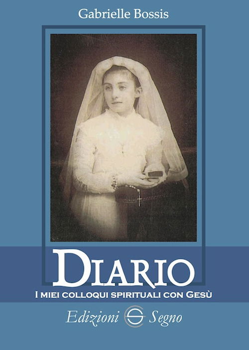 Diario. I Miei Colloqui Spirituali Con Gesu - Gabrielle Bossis - Książki -  - 9788893185752 - 