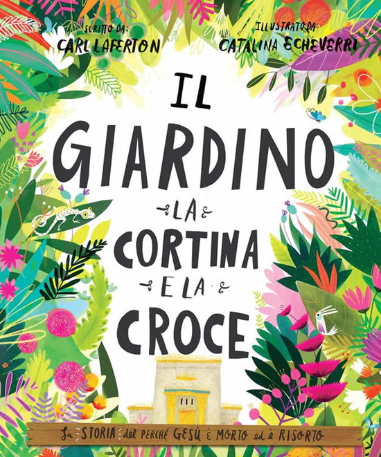 Cover for Carl Laferton · Il Giardino, La Cortina E La Croce. La Storia Del Perche Gesu E Morto Ed E Risorto (Book)