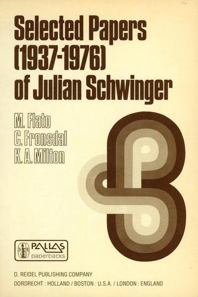 Cover for Julian Schwinger · Selected Papers (1937 - 1976) of Julian Schwinger - Mathematical Physics and Applied Mathematics (Taschenbuch) [Softcover Reprint of the Original 1st Ed. 1979 edition] (1979)