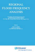 Regional Flood Frequency Analysis: Proceedings of the International Symposium on Flood Frequency and Risk Analyses, 14-17 May 1986, Louisiana State University, Baton Rouge, U.S.A. - Vijay P Singh - Books - Springer - 9789027725752 - September 30, 1987