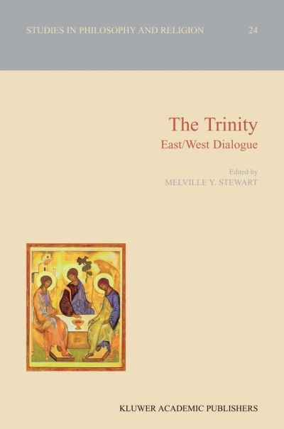 M Stewart · The Trinity: East / West Dialogue - Studies in Philosophy and Religion (Paperback Bog) [Softcover reprint of the original 1st ed. 2003 edition] (2010)