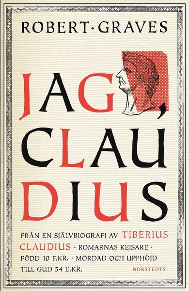 Cover for Robert Graves · Jag, Claudius : från en självbiografi av Tiberius Claudius, romarnas kejsare, född 10 f .Kr., mördad och upphöjd till Gud 54 e .Kr. (ePUB) (2017)