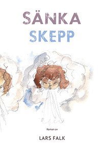 Cover for Lars Falk · Sänka skepp (Book) (2016)