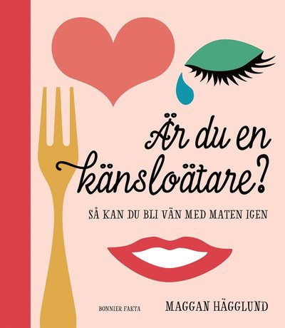 Cover for Maggan Hägglund · Är du en känsloätare? : så kan du bli vän med maten igen (Bound Book) (2017)