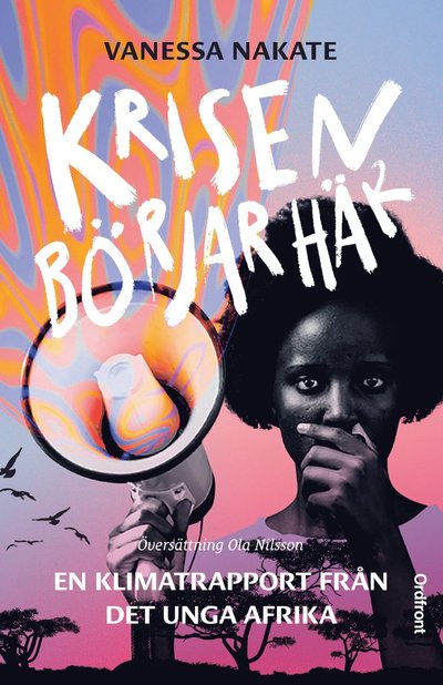 Cover for Vanessa Nakate · Krisen börjar här : en klimatrapport från det unga Afrika (Hardcover Book) (2022)