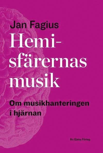 Cover for Jan Fagius · Hemisfärernas musik : om musikhantering i hjärnan (Bog) (2015)