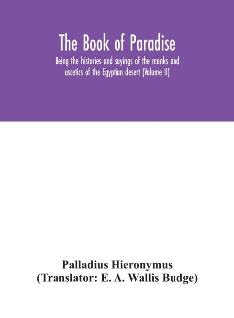 Cover for Palladius Hieronymus · The Book of Paradise, being the histories and sayings of the monks and ascetics of the Egyptian desert (Volume II) (Hardcover Book) (2020)