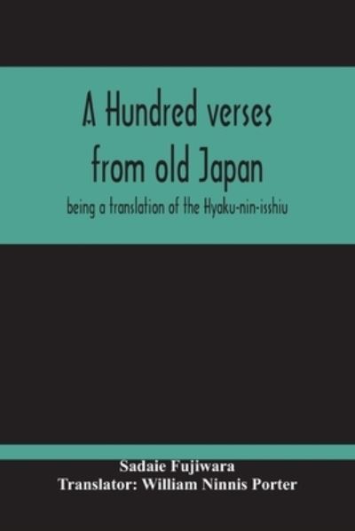 Cover for Sadaie Fujiwara · A Hundred Verses From Old Japan; Being A Translation Of The Hyaku-Nin-Isshiu (Paperback Bog) (2020)