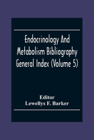 Cover for Lewellys F Barker · Endocrinology And Metabolism Bioliography General Index (Volume 5) (Paperback Bog) (2020)