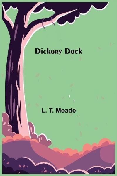 Cover for L T Meade · Dickory Dock (Taschenbuch) (2021)