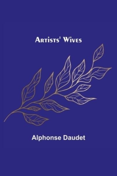 Cover for Alphonse Daudet · Artists' Wives (Paperback Book) (2022)