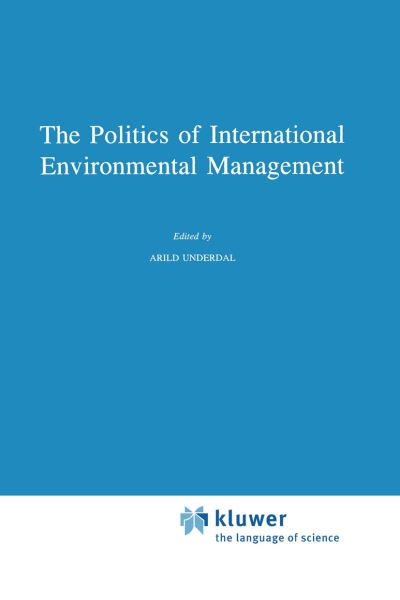 Cover for A Underdal · The Politics of International Environmental Management - Environment, Science and Society (Paperback Book) [Softcover reprint of the original 1st ed. 1998 edition] (2012)