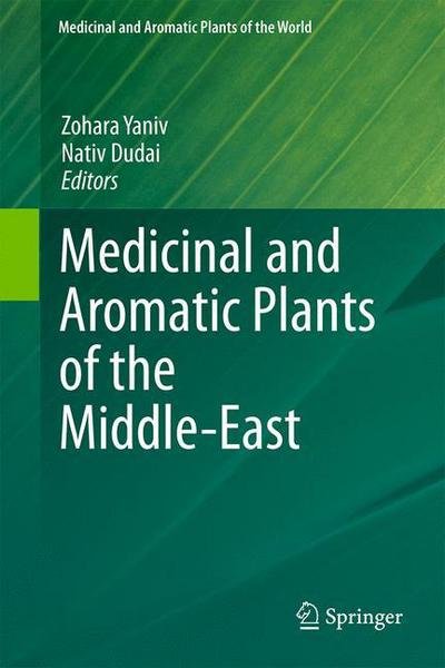 Cover for Zohara Yaniv · Medicinal and Aromatic Plants of the Middle-East - Medicinal and Aromatic Plants of the World (Gebundenes Buch) [2014 edition] (2014)