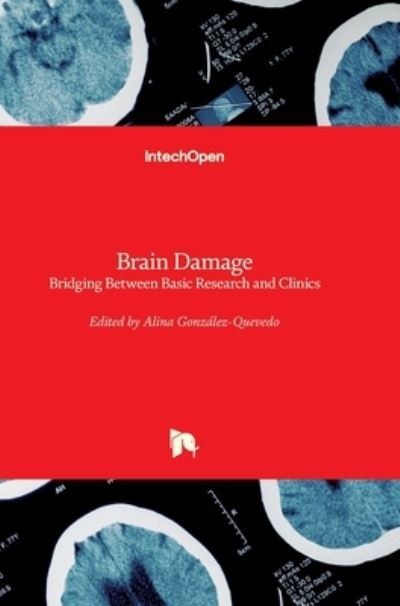 Brain Damage: Bridging Between Basic Research and Clinics - Alina Gonzalez-Quevedo - Books - In Tech - 9789535103752 - March 16, 2012