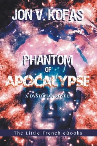 Cover for Jon Kofas · Phantom of Apocalypse: A Dystopian novel (Taschenbuch) (2019)