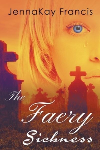 Cover for Jennakay Francis · The Faery Sickness (Paperback Book) (2022)