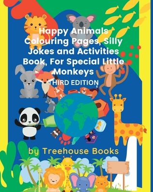 Cover for Treehouse Books · Happy Animals Colouring Pages, Silly Jokes and Activities Book, For Special Little Monkeys Third Edition (Paperback Book) (2024)