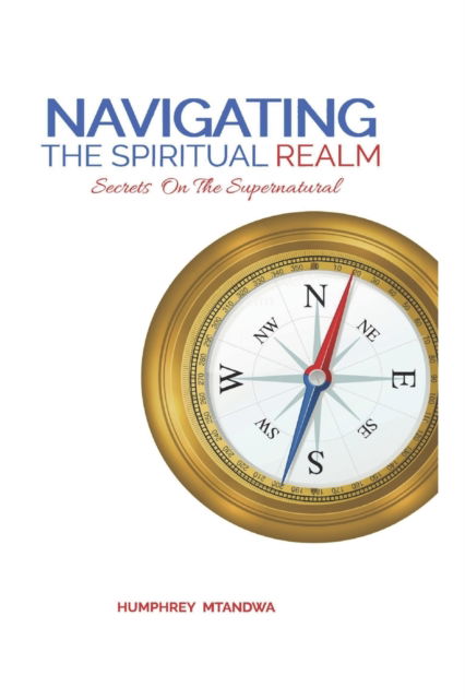 Cover for Humphrey Mtandwa · Navigating The Spiritual Realm (Paperback Book) (2022)