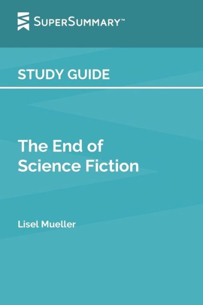 Cover for Supersummary · Study Guide: The End of Science Fiction by Lisel Mueller (SuperSummary) (Paperback Book) (2022)