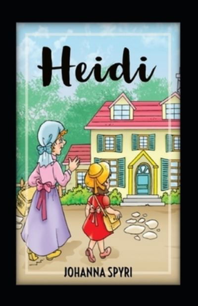 Cover for Johanna Spyri · Heidi (A classics novel by Johanna Spyri with orignal (illustrations edition) (Taschenbuch) [Illustrations edition] (2022)