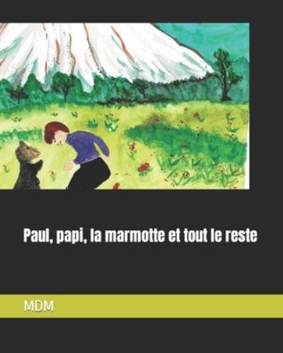 Paul, papi, la marmotte et tout le reste - Mdm - Kirjat - Independently published - 9798428287752 - tiistai 8. maaliskuuta 2022