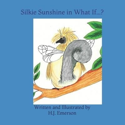 Cover for H J Emerson · Silkie Sunshine in What If...? (Pocketbok) (2021)