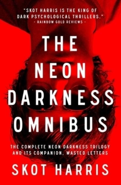 Skot Harris · The Neon Darkness Omnibus (Taschenbuch) (2020)