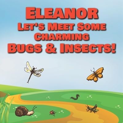 Cover for Chilkibo Publishing · Eleanor Let's Meet Some Charming Bugs &amp; Insects! (Paperback Book) (2020)