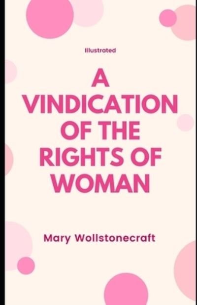 Cover for Mary Wollstonecraft · A Vindication of the Rights of Woman (Illustrated) (Paperback Book) (2020)