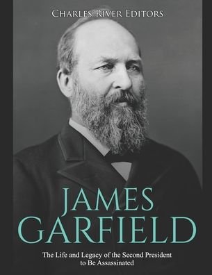 James Garfield - Charles River Editors - Kirjat - Independently Published - 9798627165752 - tiistai 17. maaliskuuta 2020