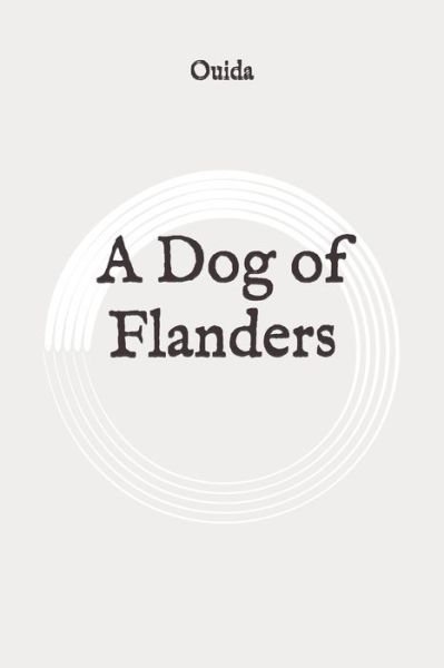 A Dog of Flanders - Ouida - Books - Independently Published - 9798647709752 - May 22, 2020